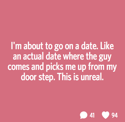 Secret_-_I_m_about_to_go_on_a_date__Like_an_actual_date_where_the_guy_comes_and_picks_me_up_from_my_door_step__This_is_unreal_