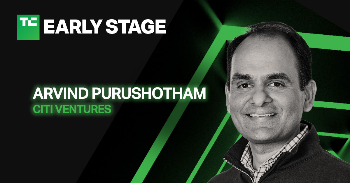 Citi Ventures head honcho Arvind Purushotham is coming to TC Early Stage