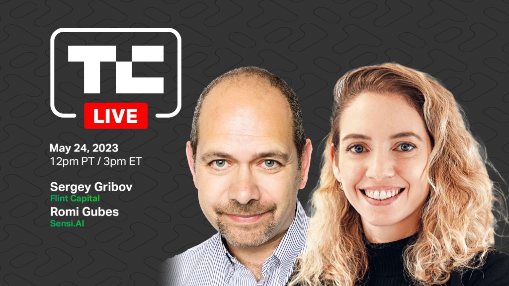TechCrunch Live on May 24, 2023 at 12pm PDT with Sergey Gribov [Flint Capital] + Romi Gubes [Sensi.AI]