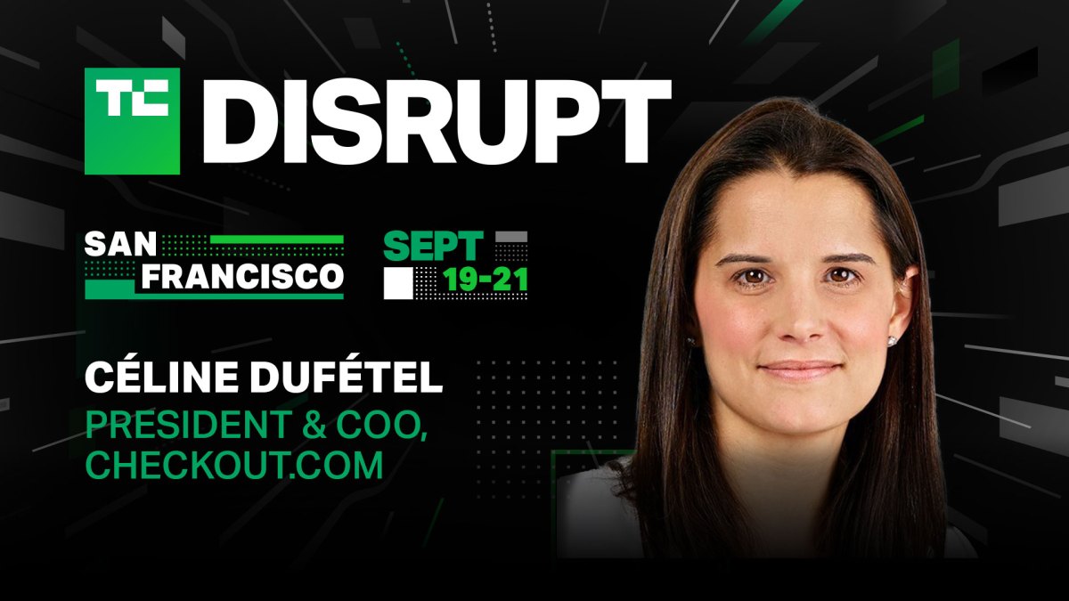 Checkout’s Céline Dufétel will join us on the Fintech Stage at TC Disrupt