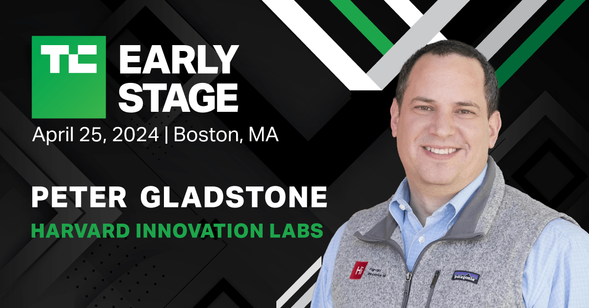 Harvard’s startup whisperer, Peter Gladstone, reveals secrets to validating consumer demand at TechCrunch Early Stage